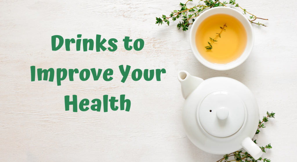Drinks to Improve Your Health