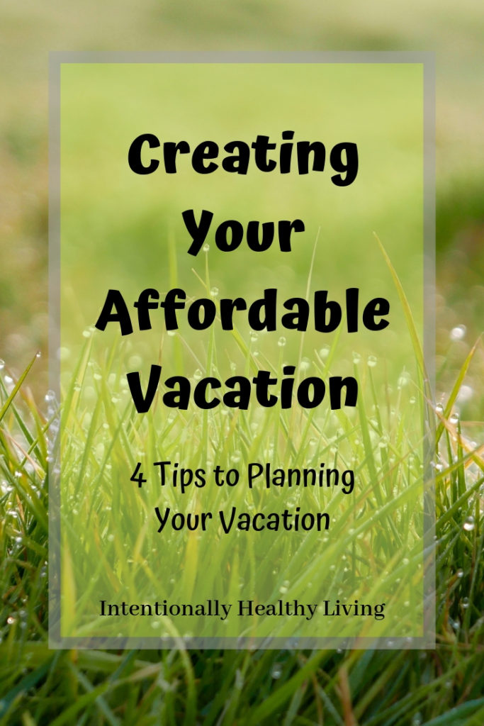 Creating Your Affordable Vacation. Read more at Intentionally Healthy Living.