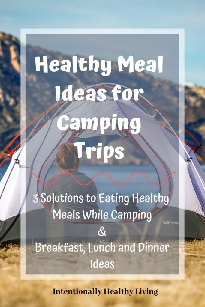 Healthy Meal Ideas for Camping Trips.  Solutions to preparing health meals while camping in an RV.