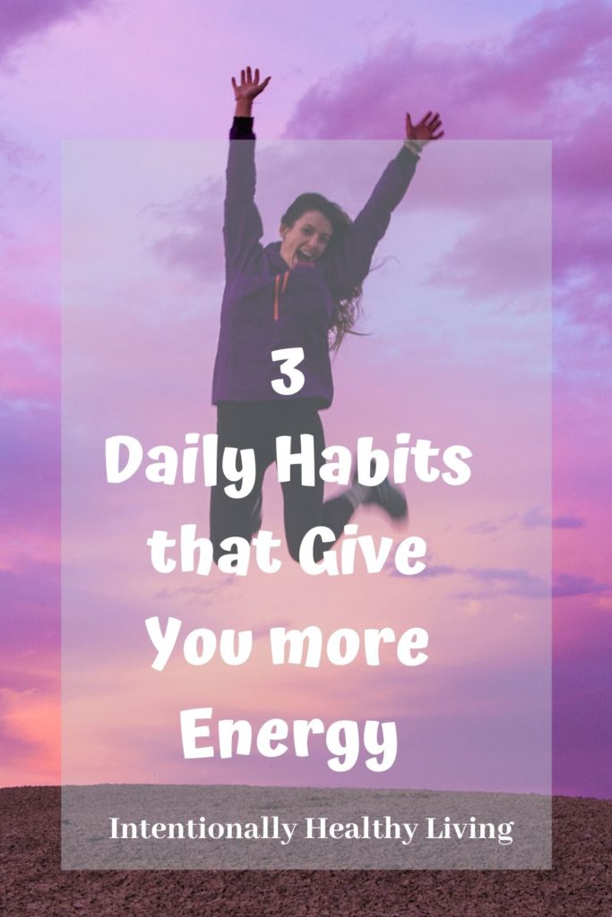 3 Daily Habits that give you more energy. #moreenergy #dailyhabits #healthyhabits #healthyliving