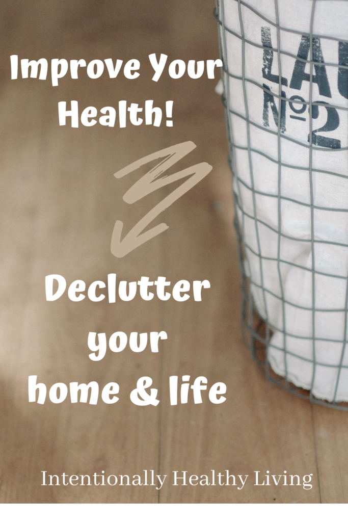 Decluttering your life for better health #declutter #betterhealth #healthyliving 
