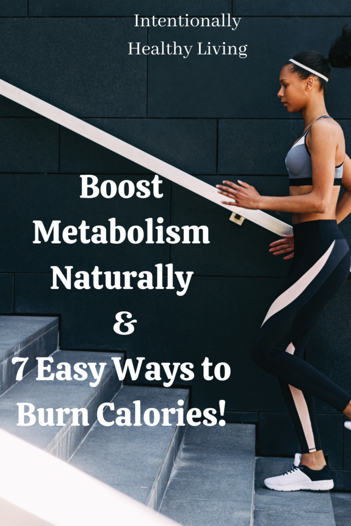 Boost Metabolism and Burn Calories Naturally #womenshealth #healthyliving #loseweight #stayfit #foodsthatburncalories #naturalliving #liftweights #betterhealth