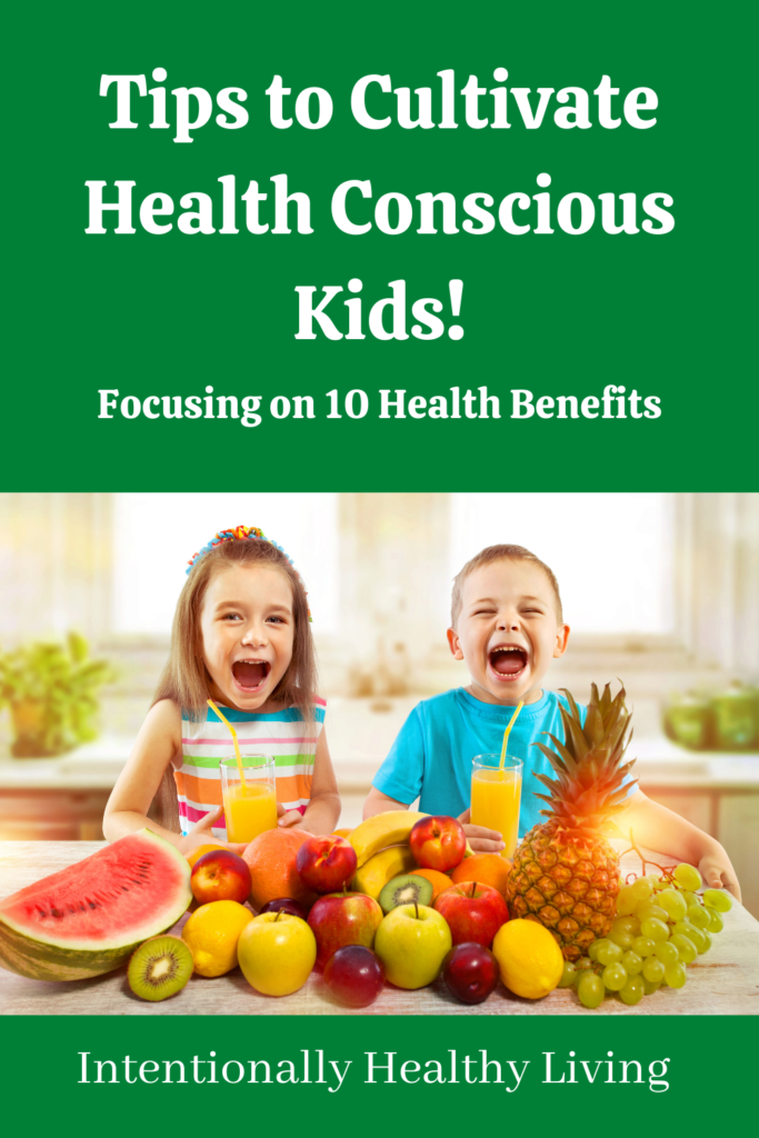 Cultivating Health Conscious Kids #cleaneating #helpforparents #healthylifestyle #getoutdoors #eatveggies #lowerinflammation #stopdisease #livegreen #paleo #lesssickness
